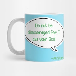 Bible quote "Do not be discouraged for I am your God" Jesus in green Christian design Mug